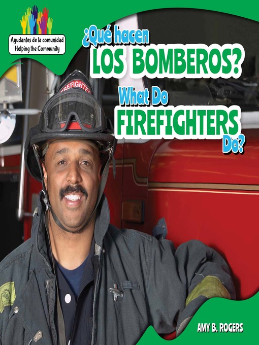 Title details for ¿Qué hacen los bomberos? / What Do Firefighters Do? by Amy B. Rogers - Available